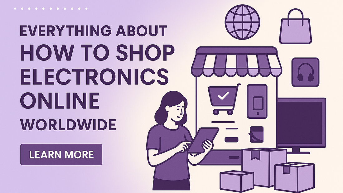 Everything About How to Shop Electronics Online Worldwide