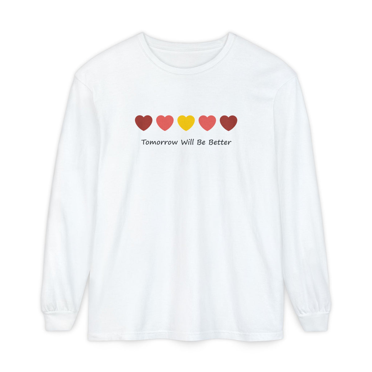 Tomorrow Will Be Better Unisex Garment-Dyed Long Sleeve T-Shirt – Relaxed Casual Comfort